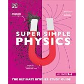 Super Simple Physics: The Ultimate Bitesize Study Guide