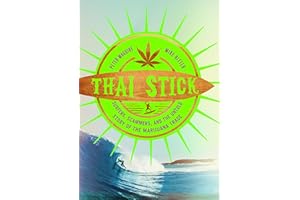 Thai Stick: Surfers, Scammers, and the Untold Story of the Marijuana Trade