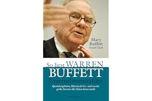 Brsenbuchverlag So liest Warren Buffett Unternehmenszahlen: Quartalsergebnisse, Bilanzen & Co - und was der größte Investor aller Zeiten daraus macht