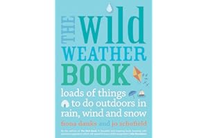 The Wild Weather Book: Loads of things to do outdoors in rain, wind and snow: 1 (Going Wild)