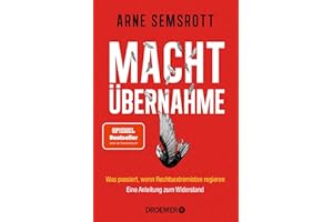 Machtübernahme: Was passiert, wenn Rechtsextremisten regieren | Eine Anleitung zum Widerstand | Der SPIEGEL-Bestseller über Rechtsextremismus, Demokratie und Widerstand jetzt als Taschenbuch