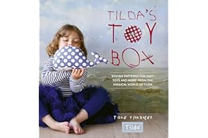 Tilda's Toy Box: Sewing Patterns for Soft Toys and More from the Magical World of Tilda