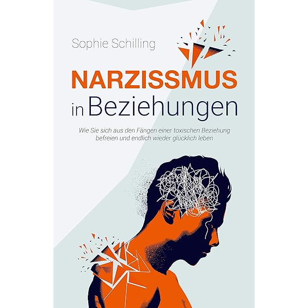 Narzissmus In Beziehungen Wie Sie Sich Aus Den Fangen Einer Toxischen Beziehung Befreien Und Endlich Wieder Glucklich Leben Ebook Schilling Sophie Amazon De Kindle Shop