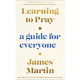 Learning to Pray: A Guide for Everyone