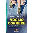 Voglio correre. Allenamento e alimentazione: come diventare più veloci, più resistenti, più magri