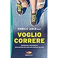 Voglio correre. Allenamento e alimentazione: come diventare più veloci, più resistenti, più magri