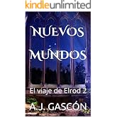 NUEVOS MUNDOS: El viaje de Elrod 2: Ciencia ficci&oacute;n y aventuras en un libro para todos los publicos. Vive esta fantas&iacute;a, llen