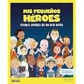 Mis pequeos h&eacute;roes.Personajes admirables que han hecho historia | Con juegos y actividades extra | Libros infantiles para con