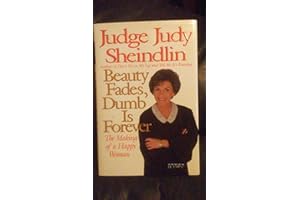 Beauty Fades, Dumb Is Forever: The Making of a Happy Woman