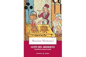 Gusti del Medioevo. I prodotti, la cucina, la tavola
