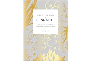 The Little Book of Feng Shui: A Room-By-Room Guide to Energize, Organize, and Harmonize Your Space