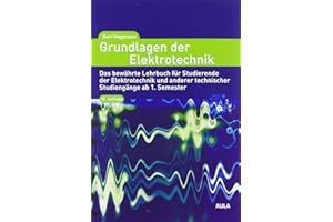 Grundlagen der Elektrotechnik: Das bewährte Lehrbuch für Studierende der Elektrotechnik und anderer technischer Studiengänge ab 1. Semester