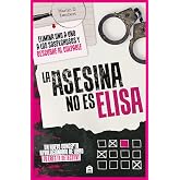 La asesina no es Elisa. Elimina uno a uno los sospechosos y descubre al culpable: Un libro puzle criminal con m&aacute;s de 4 (FICCI