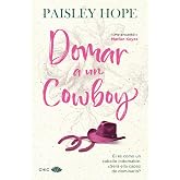 Domar a un cowboy: El adictivo spicy small town cowboy romance de la autora best seller del Sunday Times (Silver Pines 1) (CH