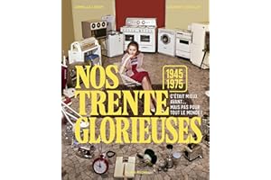 Nos trente glorieuses (1945-1975): C'était mieux avant... mais pas pour tout le monde !