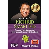Rich Kid Smart Kid: Der perfekte Start in die finanzielle Freiheit für Ihr Kind