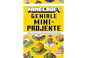 Minecraft Geniale Mini-Projekte. Über 20 exklusive Bauanleitungen: Ein offizielles Minecraft-Buch | Die Bestseller-Reihe mit detaillierten ... und Tricks (Minecraft - Schritt für Schritt)