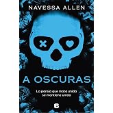 A oscuras (Ad&eacute;ntrate en la oscuridad 1): La pareja que mata unida se mantiene unida (Ediciones B)