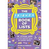 The Friends Book of Lists: The Official Guide to All the Characters, Quotes, and Memorable Moments