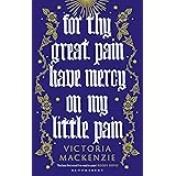 For Thy Great Pain Have Mercy On My Little Pain