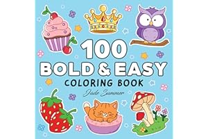 100 Bold Coloring Book: Simple, Easy, and Large Print Designs for Adults and Kids with Animals, Flowers, Food, and More! (Bold and Easy Coloring Books)
