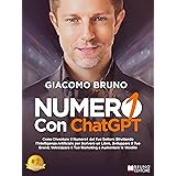 ChatGPT - Numero1 con ChatGPT: Come Diventare il Numero1 del Tuo Settore Sfruttando l’Intelligenza Artificiale per Scrivere u