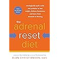 The Adrenal Reset Diet: Strategically Cycle Carbs and Proteins to Lose Weight, Balance Hormones, and Move from Stressed to Th