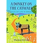 A Donkey On The Catwalk: Tales of life in Greece (The Peloponnese Series Book 4)