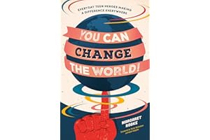 You Can Change the World!: Everyday Teen Heroes Making a Difference Everywhere