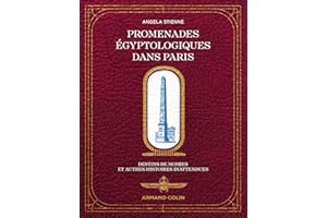 Promenades égyptologiques dans Paris: Destins de momies et autres histoires inattendues