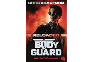 Bodyguard Reloaded – Die Entführung: Das heiß ersehnte neue Abenteuer der atemberaubenden Action-Bestsellerserie ab 12 Jahren (Die Bodyguard-Reloaded-Reihe, Band 1)