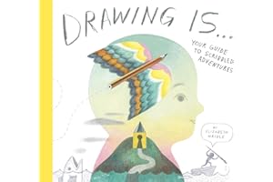 Drawing Is ...: Your Guide to Scribbled Adventures