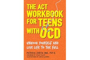 The ACT Workbook for Teens with OCD: Unhook Yourself and Live Life to the Full