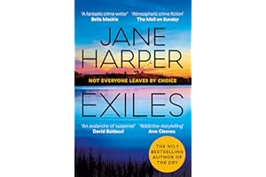 Exiles: The Page-turning Final Aaron Falk Mystery from the No. 1 Bestselling Author of The Dry and Force of Nature (Aaron Falk, 3)
