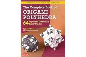 The Complete Book of Origami Polyhedra: 64 Ingenious Geometric Paper Models (Learn Modular Origami from Japan's Leading Master!)