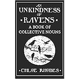 An Unkindness of Ravens: A Book of Collective Nouns