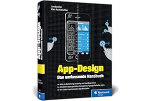 App-Design: Das umfassende Handbuch. Alles zur Gestaltung, Usability und User Experience von iOS-, Android- und Web-Apps