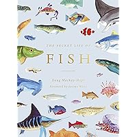 The Secret Life of Fish: The Astonishing Truth about our Aquatic