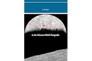 Belichtung und Filmentwicklung: in der Schwarz-Weiß-Fotografie