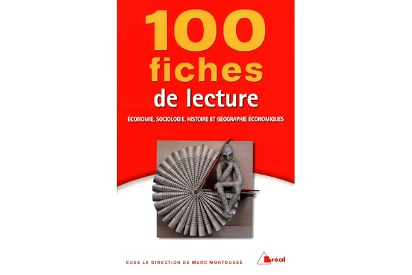 100 fiches de lecture : Economie, sociologie, histoire et géographie