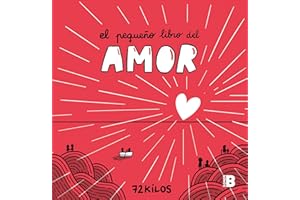 El pequeño libro del amor: Un regalo único y original para San Valentín (Somos B)