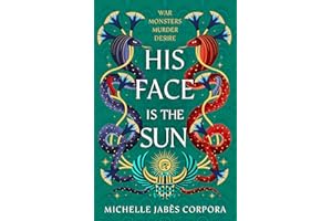His Face is the Sun: Book 1 in the NYT bestselling Ancient Egyptian fantasy epic simmering with romance, rebellion, magic and monsters (Throne of Khetara)