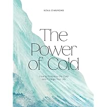 The Power of Cold: How to Embrace the Cold and Transform Your Life ...