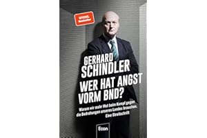 Wer hat Angst vorm BND?: Warum wir mehr Mut beim Kampf gegen die Bedrohungen unseres Landes brauchen. Eine Streitschrift | Insiderblick des ehemaligen ... Aufgaben und Probleme der Sicherheitsdienste