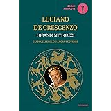 I grandi miti greci: Gli dèi, gli eroi, gli amori, le guerre