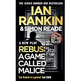 A Game Called Malice: A Rebus Play: The #1 bestselling series that inspired BBC One&rsquo;s REBUS