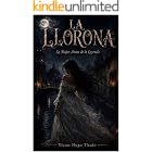 La Llorona &ndash; La mujer antes de la Leyenda: Una novela hist&oacute;rica de amor prohibido y venganza en la Nueva Espa&ntilde;a colonial