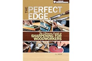The Perfect Edge: The Ultimate Guide to Sharpening for Woodworkers
