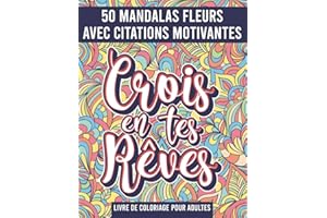Mandala Fleurs Livre de Coloriage pour adultes: 50 Mandalas avec citations motivantes, messages positifs, pensées positives a colorier !
