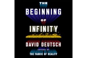 The Beginning of Infinity: Explanations that Transform The World